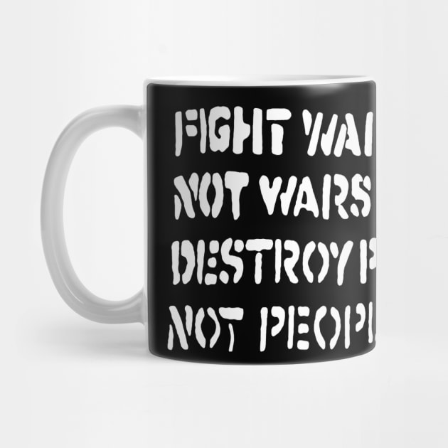 Fight war not wars t shirt by TeeFection